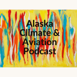 Podcast thumbnail for Alaska Climate and Aviation Podcast