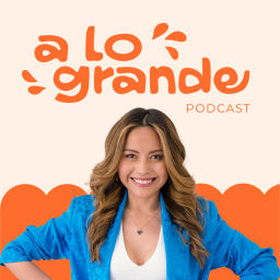 Podcast thumbnail for A lo Grande Podcast (con Marian Gamboa)