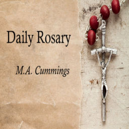 Podcast thumbnail for Daily Rosary with M.A. Cummings