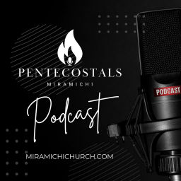 Podcast thumbnail for Pentecostals of Miramichi UPCI