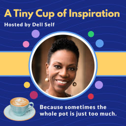 Podcast thumbnail for A Tiny Cup of Inspiration