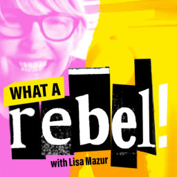 Podcast thumbnail for What A Rebel!