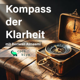 Podcast thumbnail for Kompass der Klarheit
gehostet von Beriwan Almaami by cocobiya