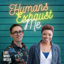 Podcast thumbnail for Humans Exhaust Me