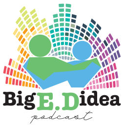 Podcast thumbnail for The Big E.D idea Podcast