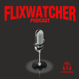 Podcast thumbnail for Flixwatcher: A Netflix Film Review Podcast