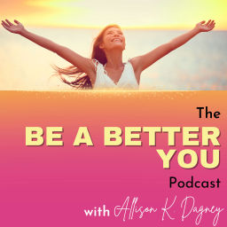 Podcast thumbnail for Be A Better You