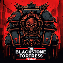 Podcast thumbnail for The Blackstone Fortress