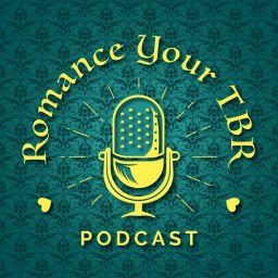 Podcast thumbnail for Romance Your TBR: An Unhinged Historical Romance Podcast