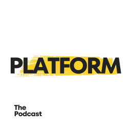 Podcast thumbnail for Platform: The Podcast