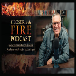 Podcast thumbnail for Closer to the Fire with Greg Musselman