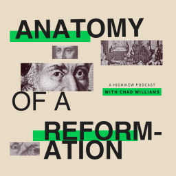 Podcast thumbnail for Anatomy of a Reformation