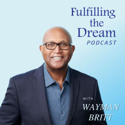 Podcast thumbnail for Fulfilling The Dream with Wayman Britt