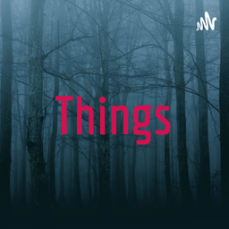 Podcast thumbnail for Things