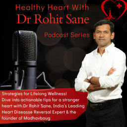 Podcast thumbnail for Healthy Heart with Dr Rohit Sane