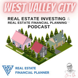 Podcast thumbnail for West Valley City Real Estate Investing & Real Estate Financial Planning™ Podcast