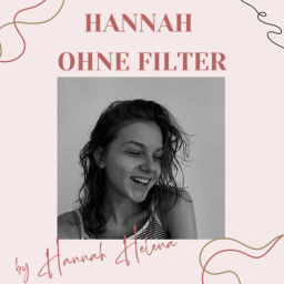 Podcast thumbnail for Hannah Ohne Filter— Persönlichkeitsentwicklung, Learnings, mentale Gesundheit, Recovery, Comfort place
