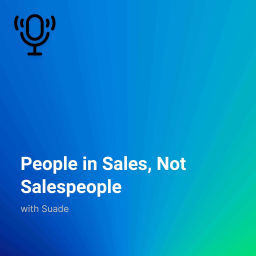 Podcast thumbnail for People in Sales, not Salespeople