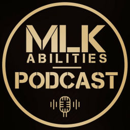 Podcast thumbnail for MLK ABILITIES PODCAST