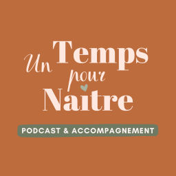Podcast thumbnail for Un Temps pour Naître
