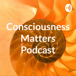 Podcast thumbnail for Consciousness Matters Podcast