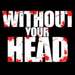 Podcast thumbnail for Without Your Head