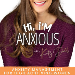 Podcast thumbnail for Hi I’m Anxious - Over-functioning, anxiety management, high achieving women, anxiety, overthinking, perfectionism