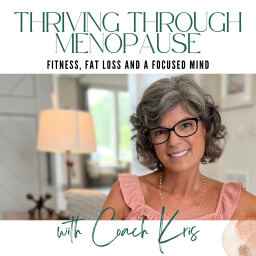 Podcast thumbnail for Thriving through Menopause with Fitness, Fat Loss and a Focused Mind