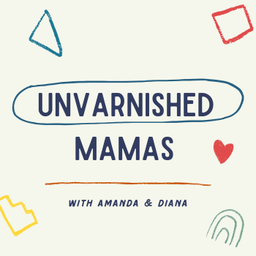 Podcast thumbnail for Unvarnished Mamas