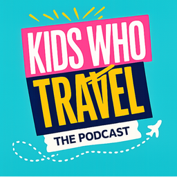 Podcast thumbnail for Kids Who Travel