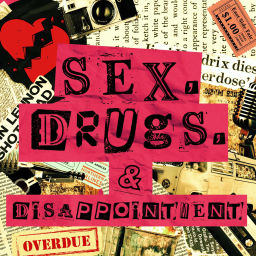 Podcast thumbnail for Sex, Drugs, and Disappointment
