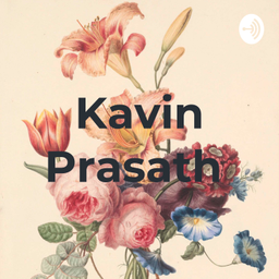 Podcast thumbnail for Kavin Prasath