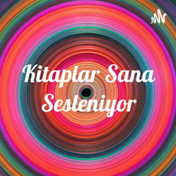 Podcast thumbnail for Kitaplar Sana Sesleniyor