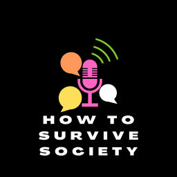 Podcast thumbnail for How to Survive Society