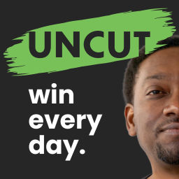 Podcast thumbnail for UNCUT - win every day.