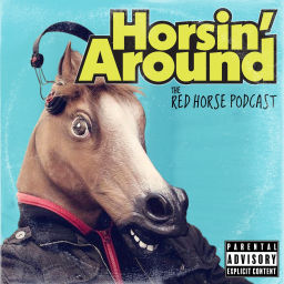 Podcast thumbnail for Horsin' Around: The Red Horse Podcast