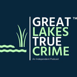 Podcast thumbnail for Great Lakes True Crime