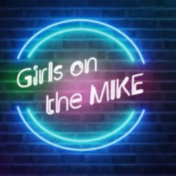 Podcast thumbnail for Girls On The M.I.K.E