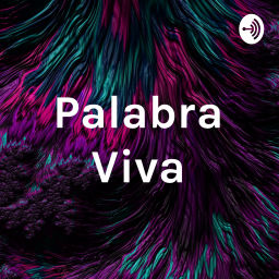 Podcast thumbnail for Palabra Viva