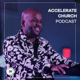 Podcast thumbnail for Accelerate Church Podcast