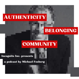 Podcast thumbnail for Authenticity, Belonging, Community