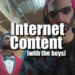 Podcast thumbnail for Internet Content with The Boys