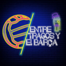 Podcast thumbnail for Entre Tragos y El Barça