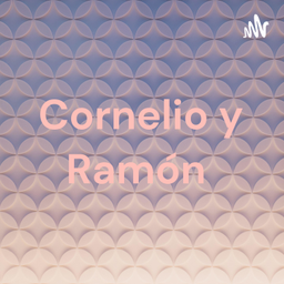 Podcast thumbnail for Cornelio y Ramón