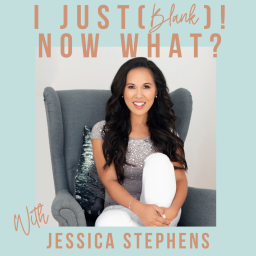 Podcast thumbnail for I Just (Blank)! Now What?