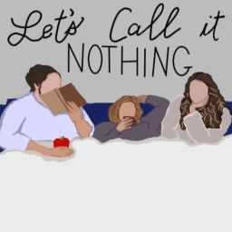 Podcast thumbnail for Let's Call It Nothing