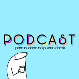 Podcast thumbnail for Un podcast para cuando no puedo dormir