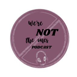 Podcast thumbnail for We’re Not The Ones