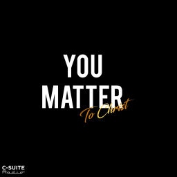 Podcast thumbnail for YOU MATTER To Christ