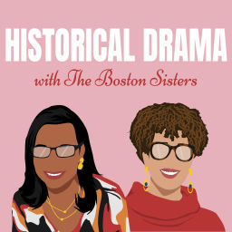Podcast thumbnail for Historical Drama with The Boston Sisters